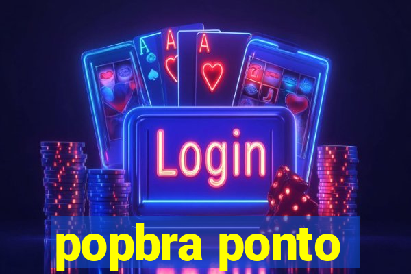 popbra ponto